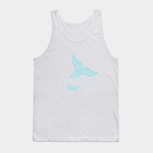 Mermaid ocean quote beach items Tank Top by CameltStudio